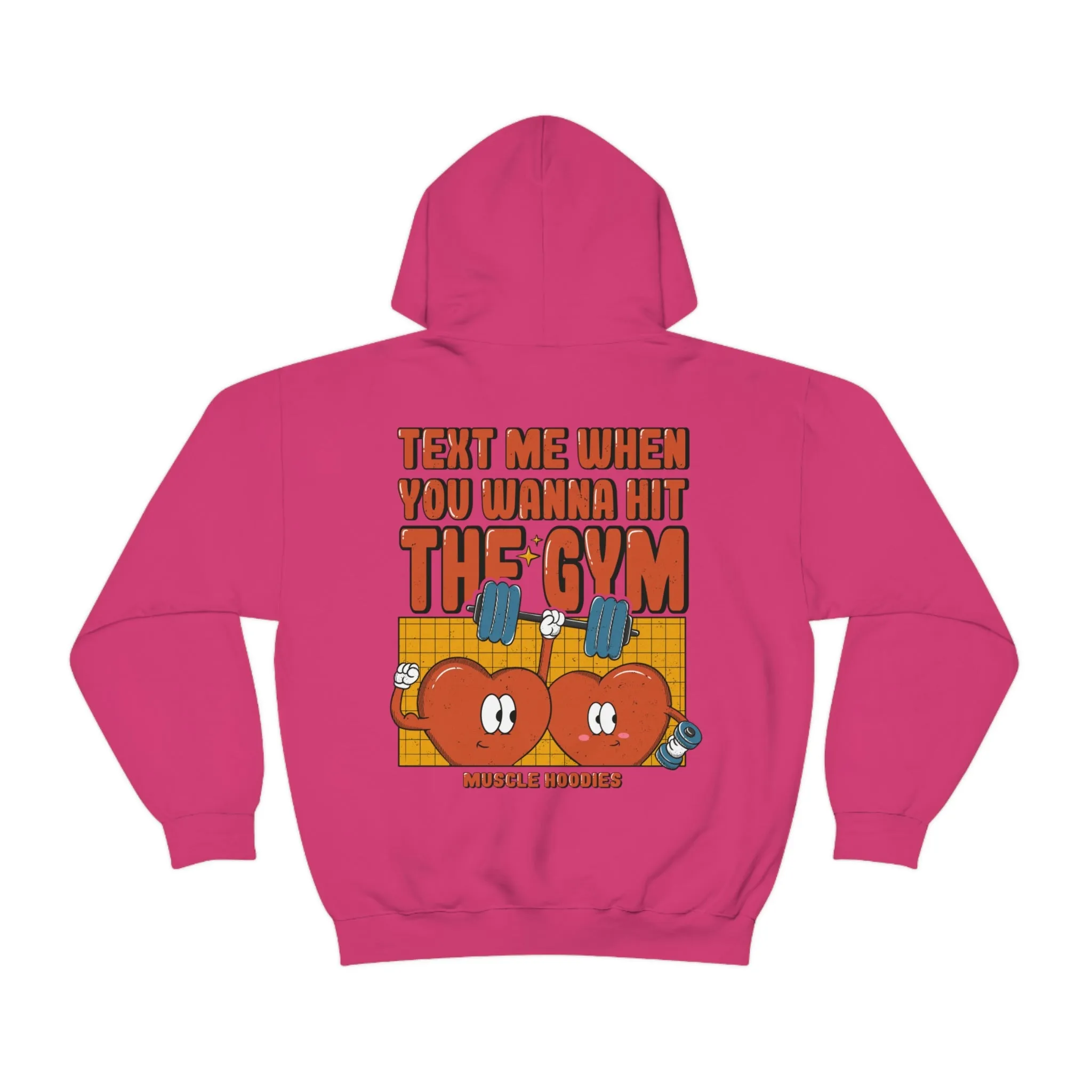 TEXT ME WHEN YOU WANNA HIT THE GYM  -HOODIE