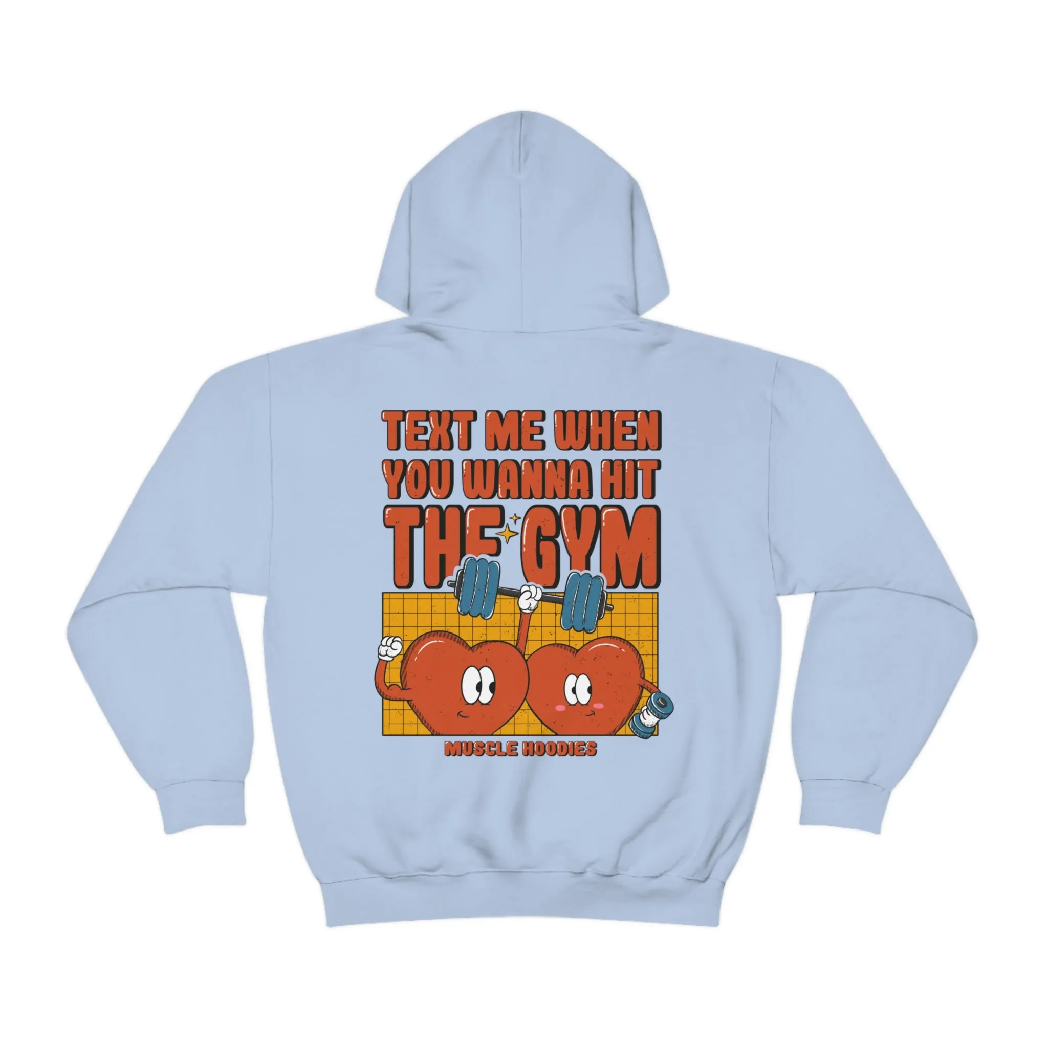 TEXT ME WHEN YOU WANNA HIT THE GYM  -HOODIE